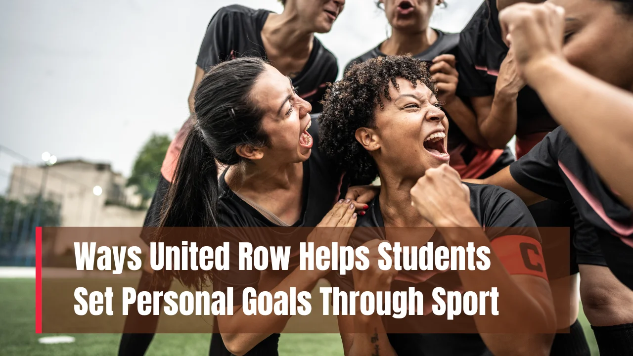 How United Row Builds Goal-Driven Students Through Sport