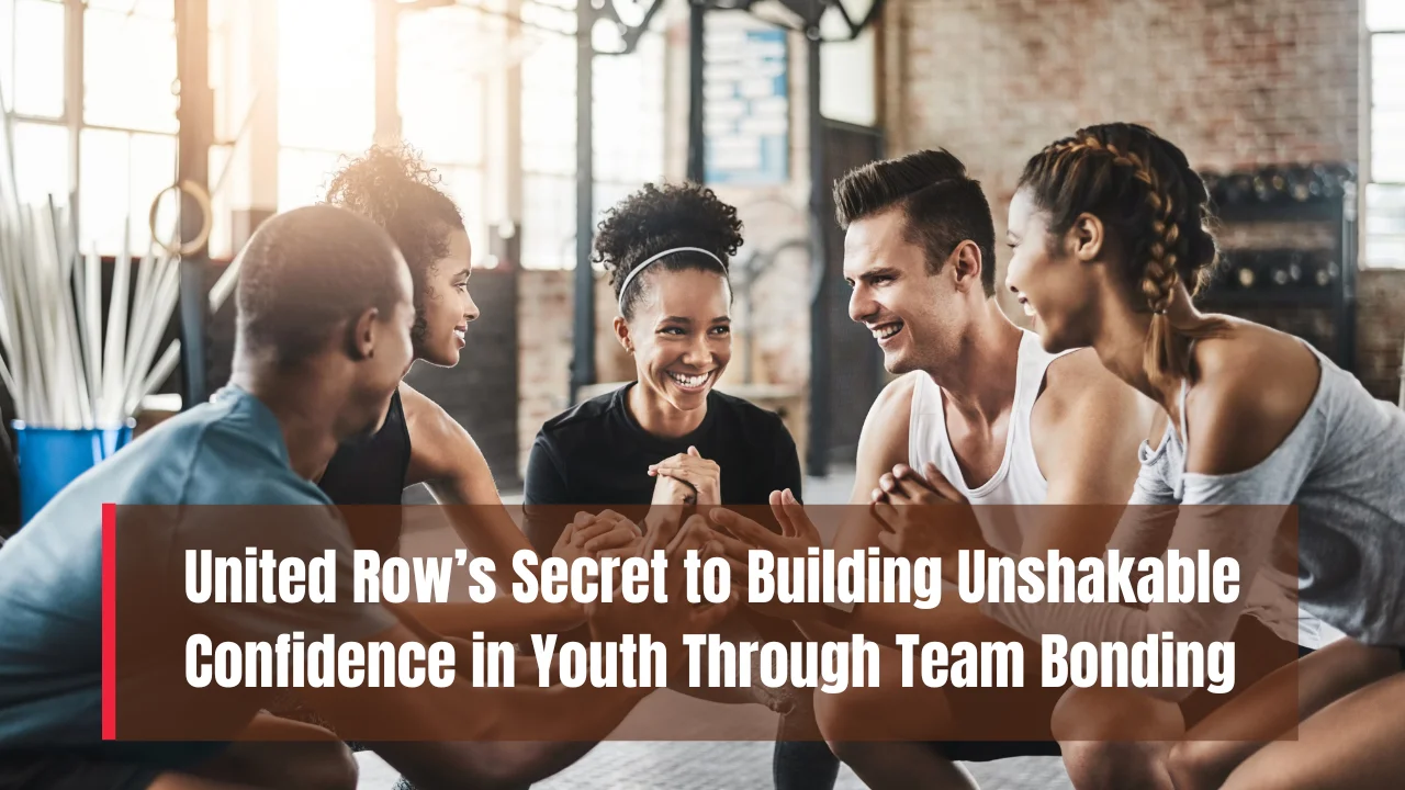 How United Row Builds Lasting Confidence Through Team Connection