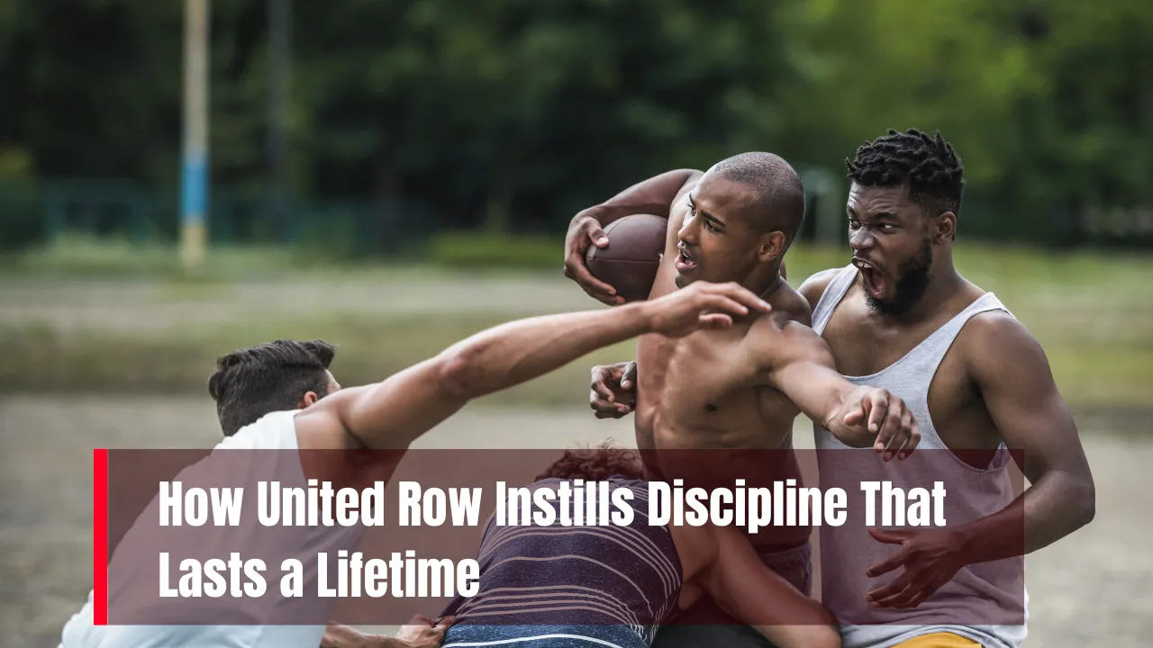 How United Row Builds Lasting Discipline and Leadership