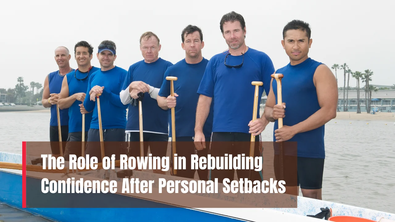 Rowing and the Power of Rebuilding Confidence