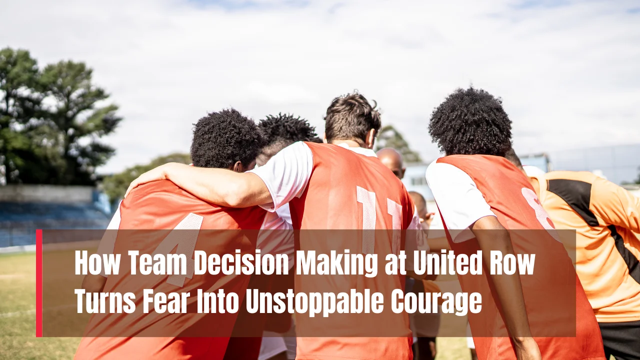 Team Decision Making at United Row