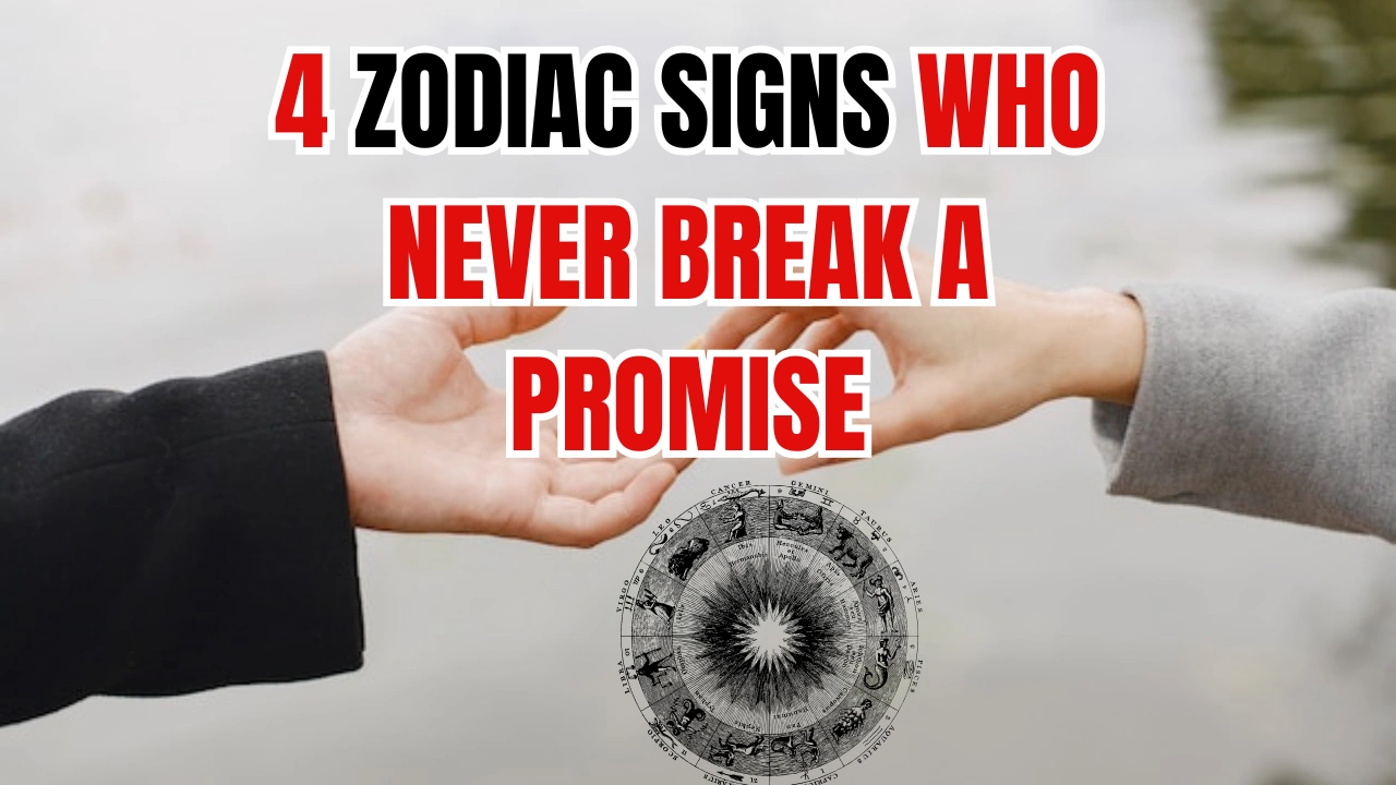 4 Zodiac Signs Who Never Break a Promise