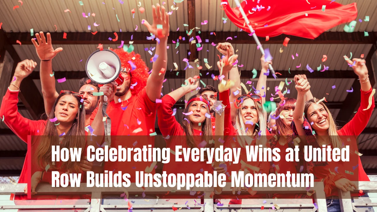 Celebrating Everyday Wins That Build Momentum at United Row