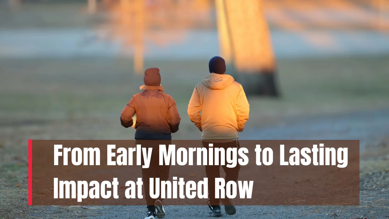 From Early Mornings to Lasting Impact at United Row