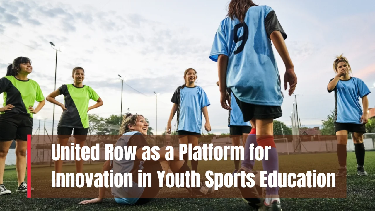 How United Row Is Changing the Game in Youth Sports