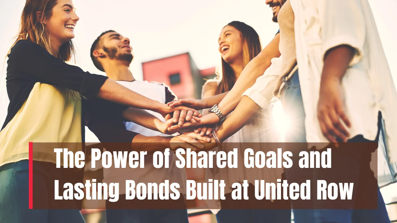 The Power of Shared Goals at United Row