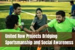 United Row Projects Bridging Sportsmanship and Social Awareness