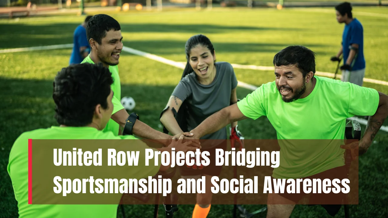 United Row Projects Bridging Sportsmanship and Social Awareness