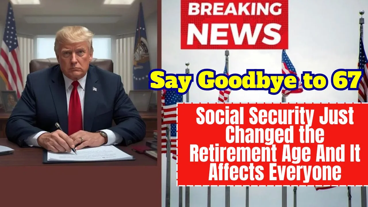 say-goodbye-to-67-social-security